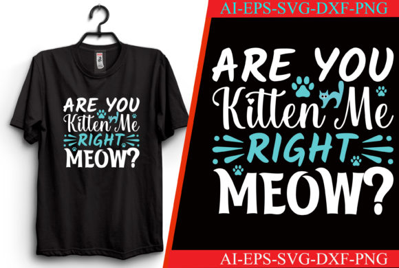 Are You Kitten Me Right Meow Graphics for Crafts