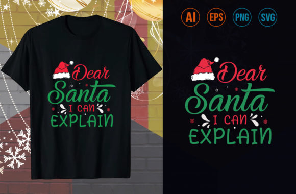 DEAR SANTA I CAN EXPLAIN T SHIRT Graphics & Print Templates