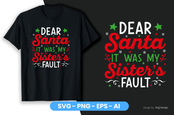 Dear Santa It Was My Sister’s Fault Graphics