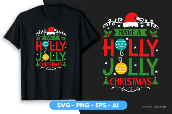 Have a Holly Jolly Christmas Graphics & T-Shirt Designs