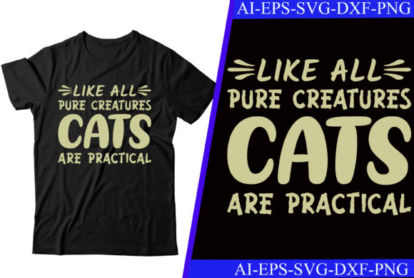 Like All Pure Creatures, Cats T-shirt Graphics
