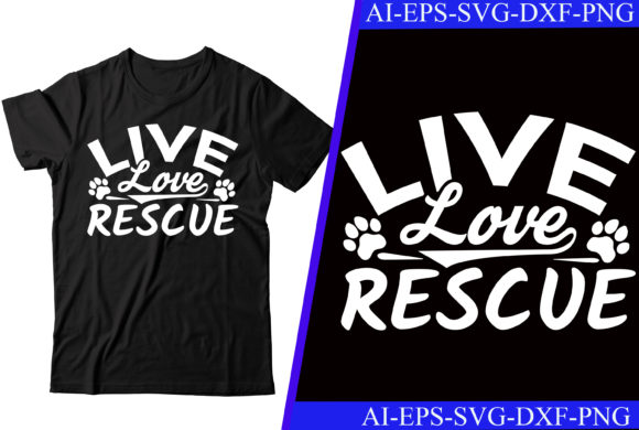 Live Love Rescue Dog T-shirt Design: Graphics for Crafts & Heartfelt Branding