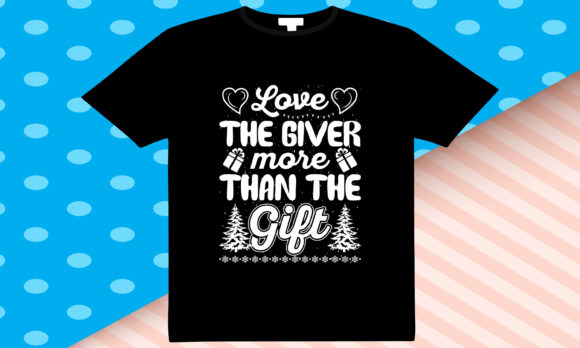 Love the Giver More Christmas T-Shirt