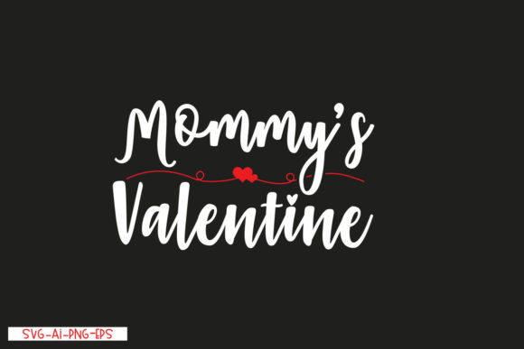Mommy’s Valentine Graphics & T-Shirt Designs