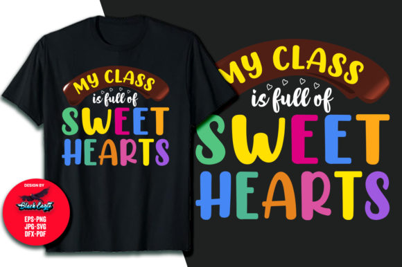 My Class Is Full of Sweethearts Teachers Graphics