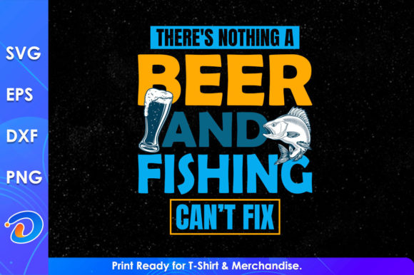 There’s Nothing a Beer and Fishing Graphics Can’t Fix — T-Shirt Designs